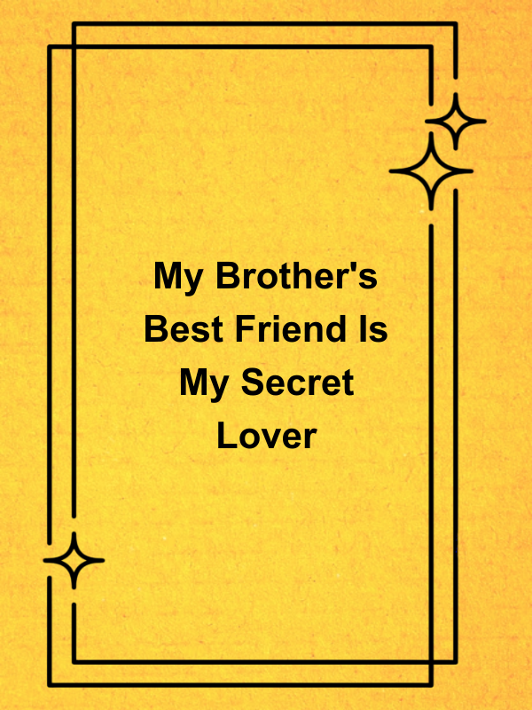 Cover image for My Brother's Best Friend Is My Secret Lover