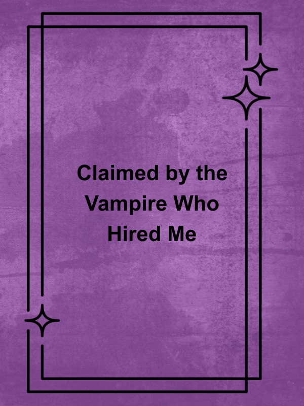 Cover image for Claimed by the Vampire Who Hired Me