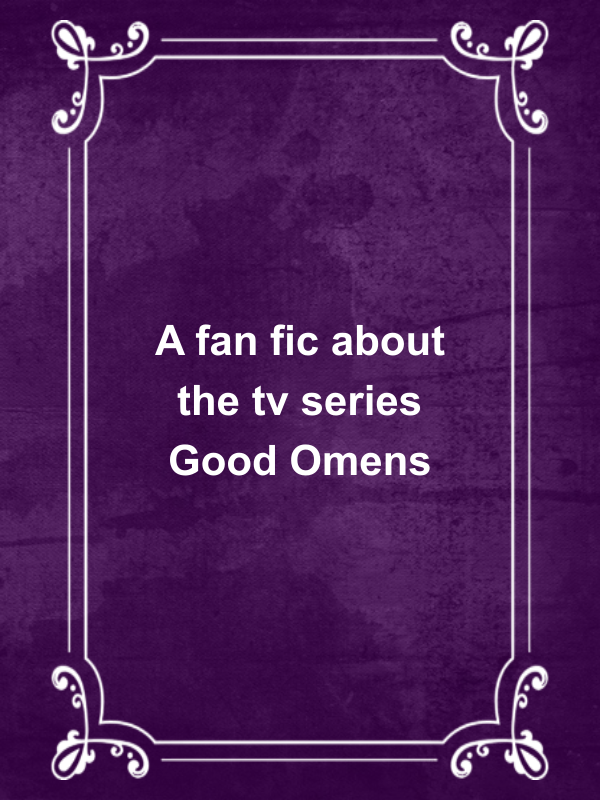 Cover image for A fan fic about the tv series Good Omens