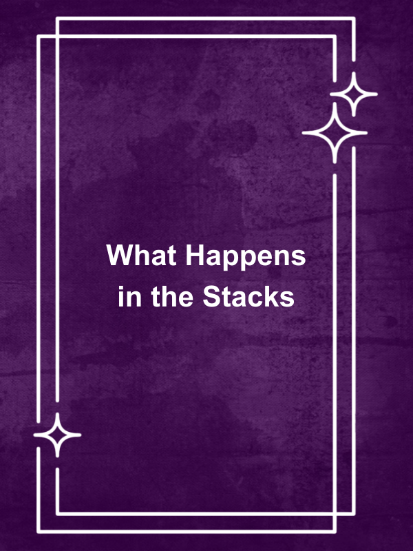 Cover image for What Happens in the Stacks