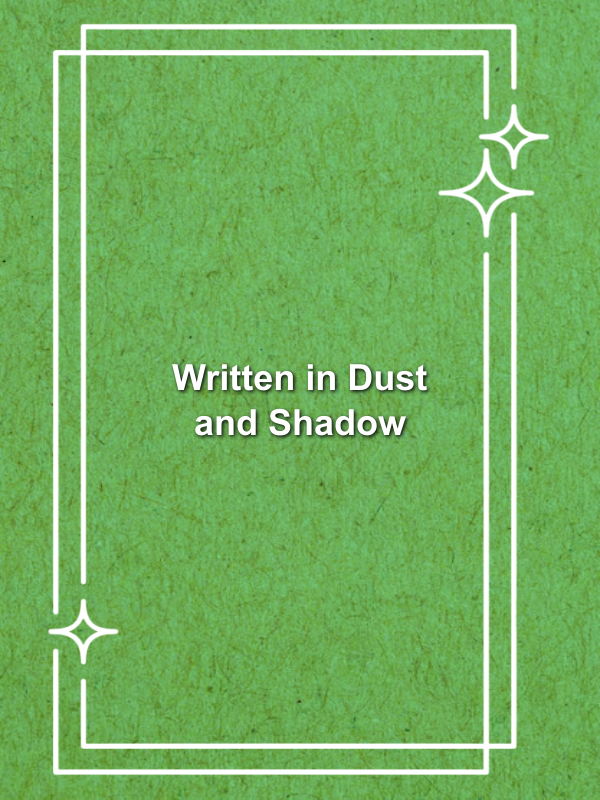 Cover image for Written in Dust and Shadow