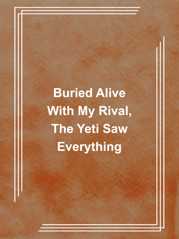 Cover image for Buried Alive With My Rival, The Yeti Saw Everything