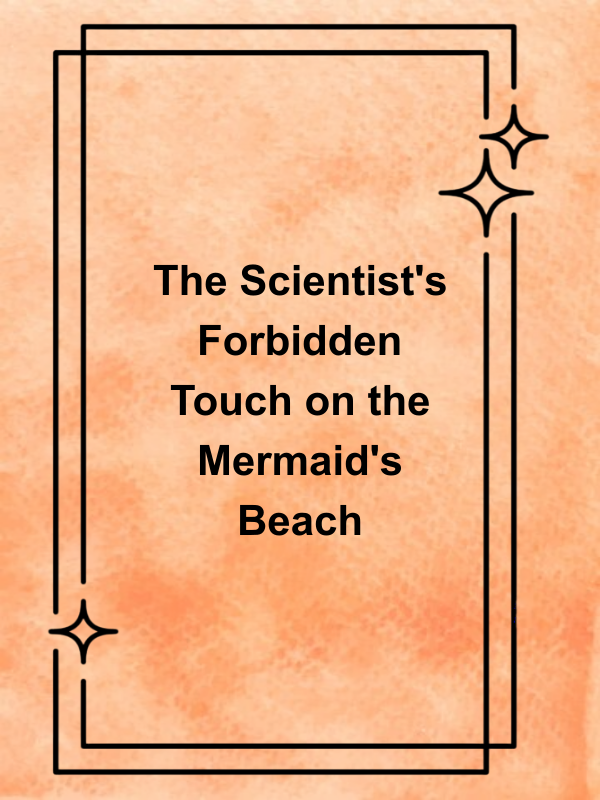Cover image for The Scientist's Forbidden Touch on the Mermaid's Beach