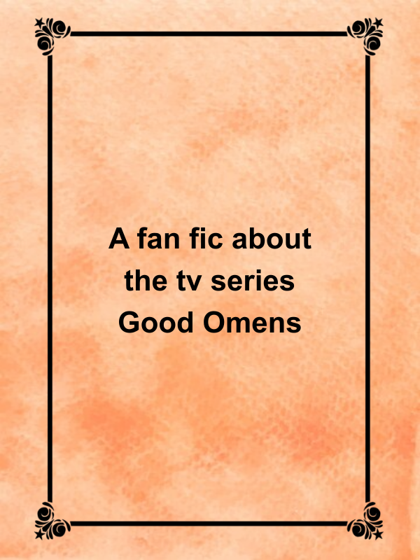 Cover image for A fan fic about the tv series Good Omens
