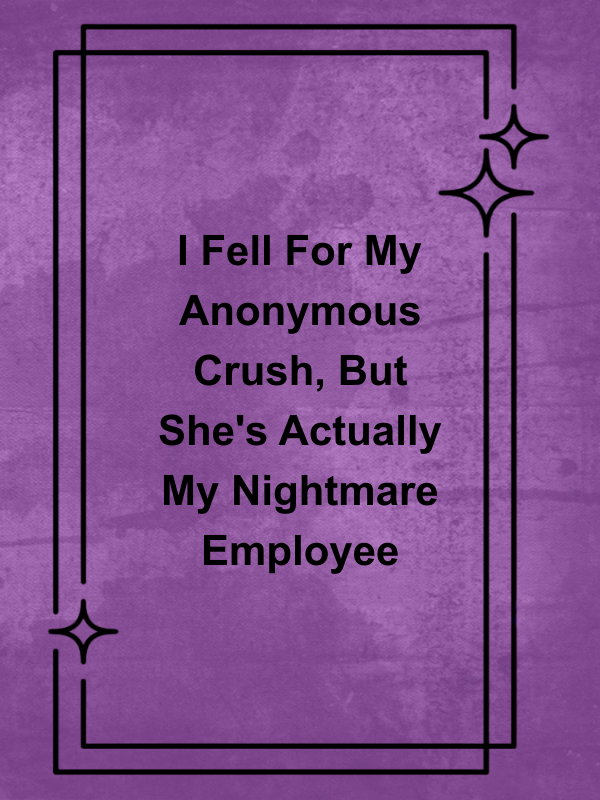 Cover image for I Fell For My Anonymous Crush, But She's Actually My Nightmare Employee