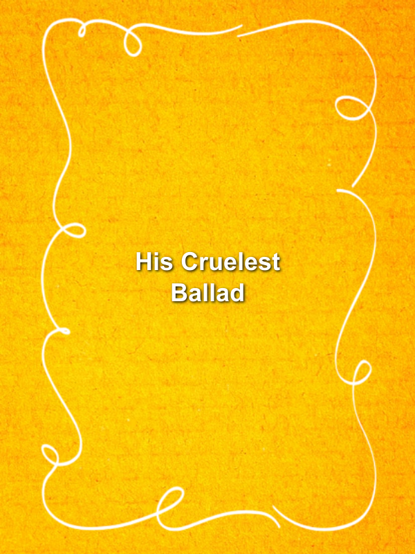 Cover image for His Cruelest Ballad