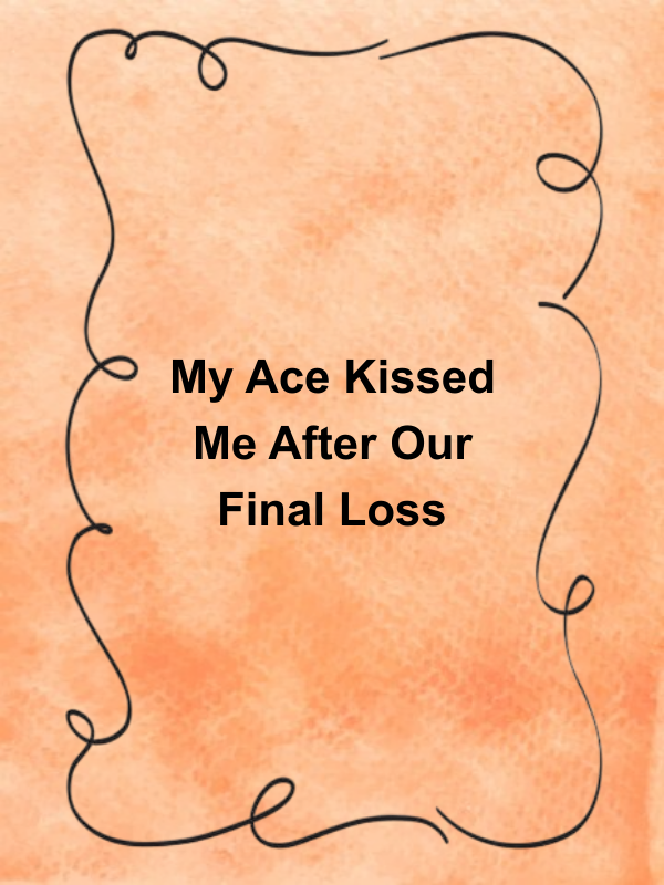 Cover image for My Ace Kissed Me After Our Final Loss