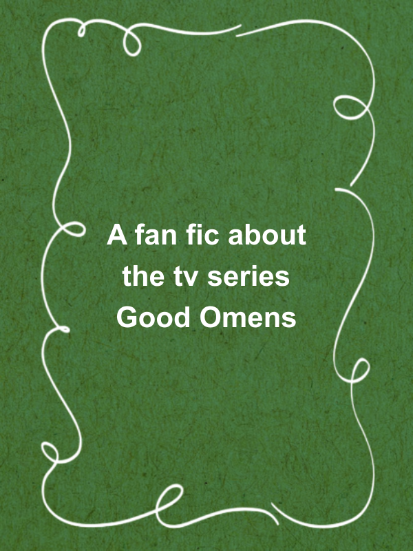 Cover image for A fan fic about the tv series Good Omens