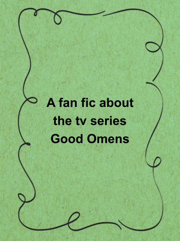 Cover image for A fan fic about the tv series Good Omens