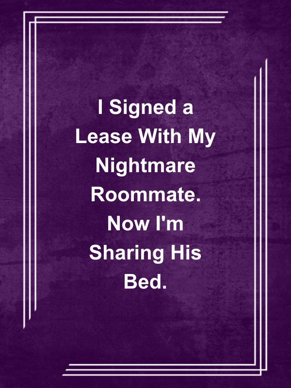 Cover image for I Signed a Lease With My Nightmare Roommate. Now I'm Sharing His Bed.