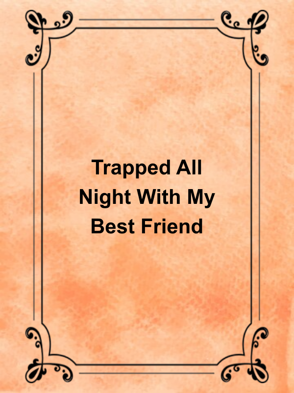 Cover image for Trapped All Night With My Best Friend