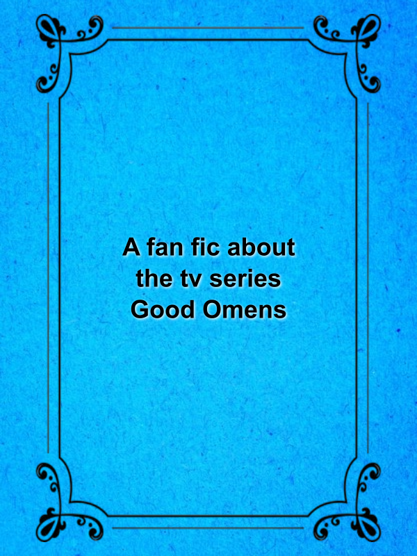 Cover image for A fan fic about the tv series Good Omens
