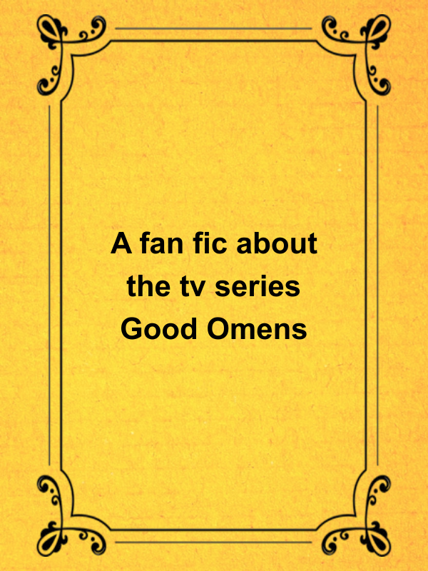 Cover image for A fan fic about the tv series Good Omens