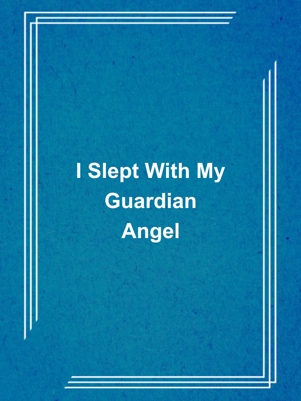 Cover image for I Slept With My Guardian Angel