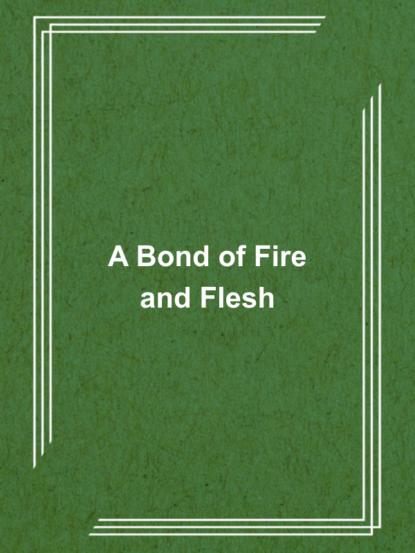 Cover image for A Bond of Fire and Flesh