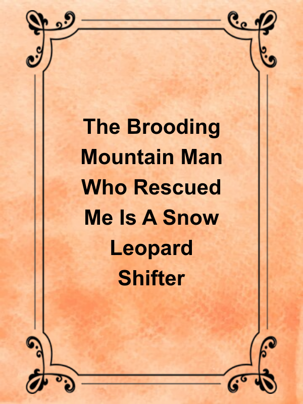 Cover image for The Brooding Mountain Man Who Rescued Me Is A Snow Leopard Shifter