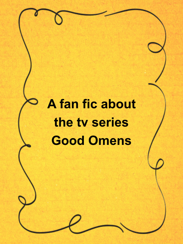 Cover image for A fan fic about the tv series Good Omens