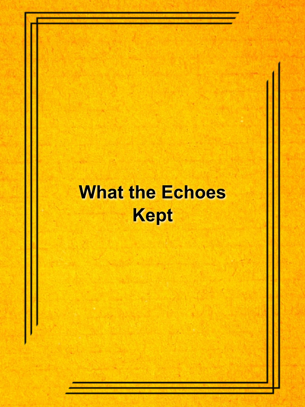 Cover image for What the Echoes Kept