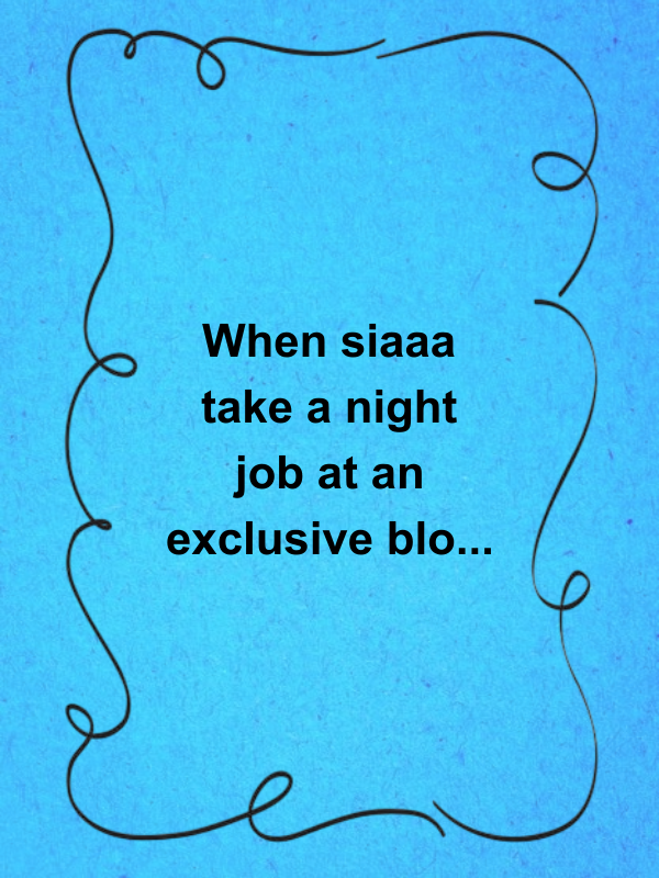 Cover image for When siaaa take a night job at an exclusive blo...
