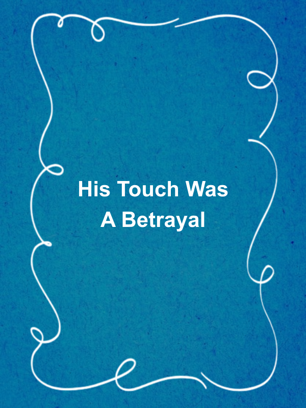 Cover image for His Touch Was A Betrayal